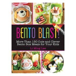 Bento Blast! : More Than 150 Cute and Clever Bento Box Meals for Your Kids NEW